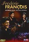 DVD MUSICAL, SPECTACLE FRANCOIS, FREDERIC - OLYMPIA 2002 - SPECTACLE INTEGRAL