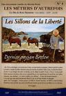 DVD DOCUMENTAIRE LES METIERS D'AUTREFOIS N°4 : LES SILLONS DE LA LIBERTE