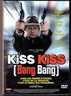 Kiss kiss - bang bang