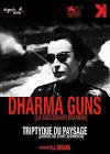 Dharma guns : triptyque du paysage