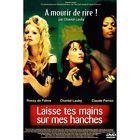 Laisse tes mains sur mes hanches