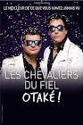 Les chevaliers du fiel - otake !