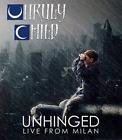 Unruly child - unhinged live from milan