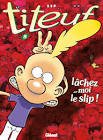 Titeuf lachez moi le slip vol.8 glenat