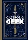 Gastrono geek 42 recettes inspirees des cultures de l'imaginaire