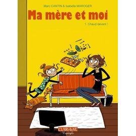 Ma mere et moi tome 1 - chaud devant !