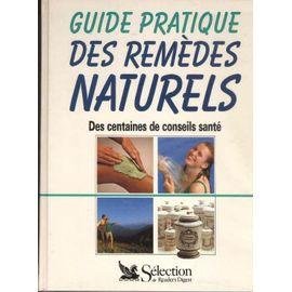 Guide pratique des remedes naturels - des centaines de conseils sante