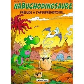 Nabuchodinosaure tome 1 : prelude a l'apeuprehistoire