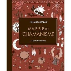 Ma bible du chamanisme - le guide de reference