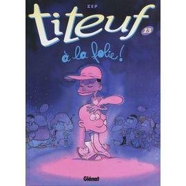 Titeuf - tome 13 - a la folie !