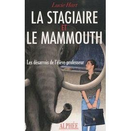 La stagiaire et le mammouth - les desarrois de l'eleve-professeur