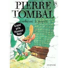 Pierre tombal - tome 18 - condamne a perpete