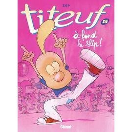 Titeuf - tome 15 - a fond le slip