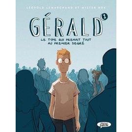 Gerald tome 1 - le type qui prenait tout au premier degre