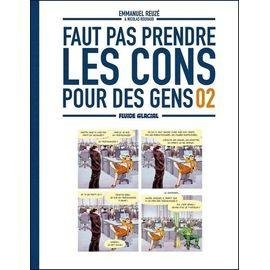 Faut pas prendre les cons pour des gens - tome 2