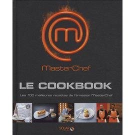 Masterchef le cookbook - les 100 meilleures recettes de l'emission masterchef