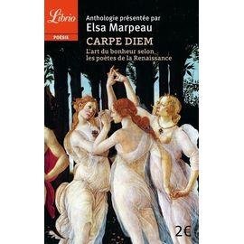 Carpe diem - l'art du bonheur selon les poetes de la renaissance