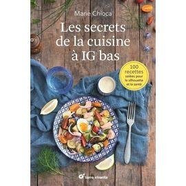 Les secrets de la cuisine a ig bas - 100 recettes salees pour la silhouette et la sante
