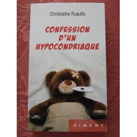 Confession d' un hypocondriaque .