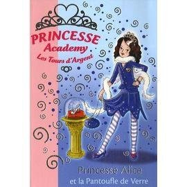 Princesse academy - les tours d'argent tome 10 - princesse alice et la pantoufle de verre