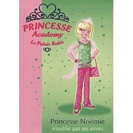 Princesse academy - le palais rubis tome 21 - princesse noemie n'oublie pas ses amies