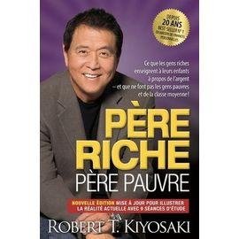 Pere riche, pere pauvre - ce que les gens riches enseignent a leurs enfants a propos de l'argent