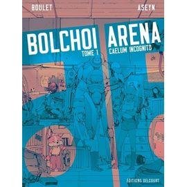 Bolchoi arena tome 1 - caelum incognito