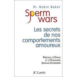 Sperm wars - les secrets de nos comportements amoureux