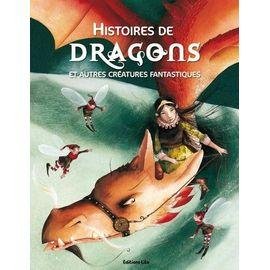 Histoires de dragons - et autres creatures fantastiques