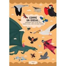 Comme un oiseau - decouvre tout ce qui vole dans le ciel, avec ou sans plumes