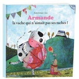 Armande - la vache qui n'aimait pas ses taches !