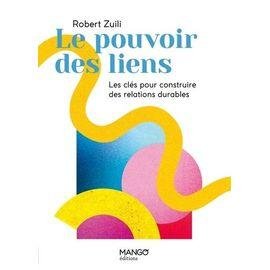 Le pouvoir des liens - les cles pour construire des relations durables