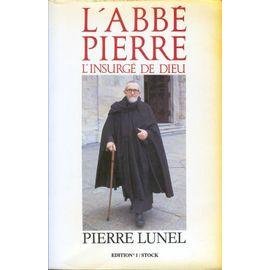 L'abbe pierre - l'insurge de dieu