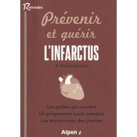 Prevenir et guerir l'infarctus - donnez une nouvelle jeunesse a votre coeur et a vos arteres