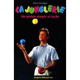 La jonglerie - un plaisir simple et facile