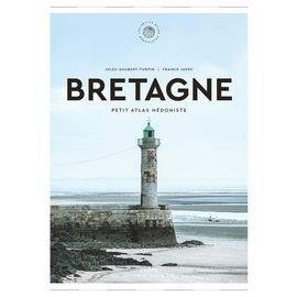 Bretagne - petit atlas hedoniste