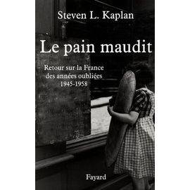 Le pain maudit - retour sur la france des annees oubliees, 1945-1958