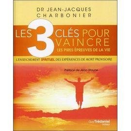 Les 3 cles pour vaincre les pires epreuves de la vie - l'enseignement spirituel des experiences