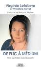 De flic a medium - mon quotidien avec les esprits