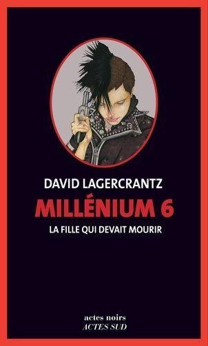 Millenium tome 6 : la fille qui devait mourir