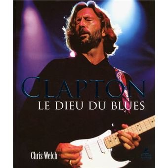 Clapton - le dieu du blues
