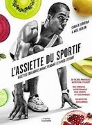 L'assiette du sportif - recettes equilibrees avant, pendant et a