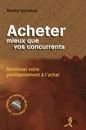 Acheter mieux que ses concurrents - ameliorer son positionnement a l'achat