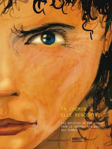 En chemin elle rencontre - tome 2 - les artistes se mobilisent pour la defense des droit des fem