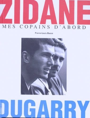 Zidane, dugarry - mes copains d'abord