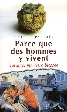 Parce que des hommes y vivent - turquie, ma terre blessee