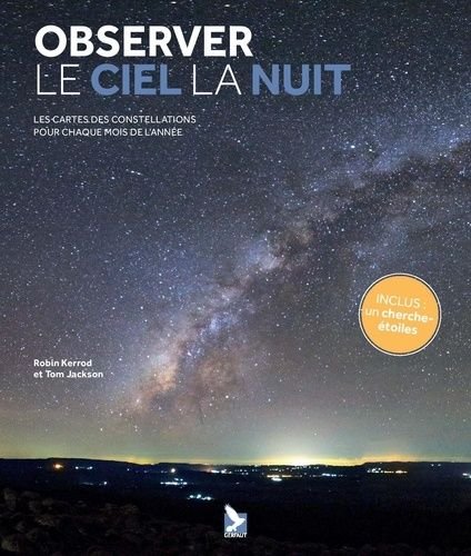 Observer le ciel la nuit - les cartes des constellations pour chaque mois de l'annee