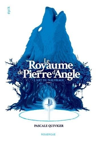 Le royaume de pierre d'angle - tome 1 - l'art du naufrage