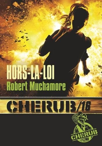 Cherub - tome 16 - hors-la-loi