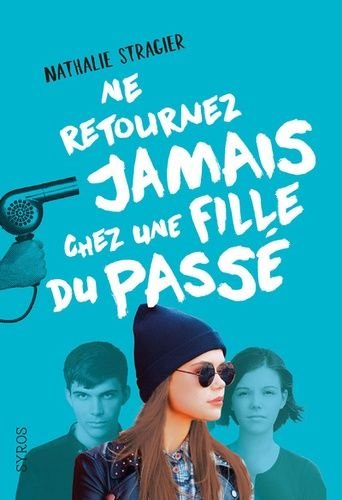 La fille du futur - tome 2 - ne retournez jamais chez une fille du passe